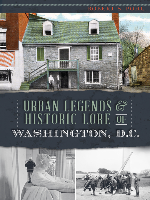 Title details for Urban Legends & Historic Lore of Washington, D.C. by Robert S. Pohl - Available